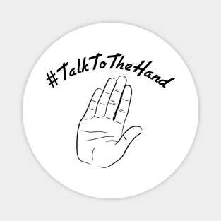 #TalkToTheHand Magnet